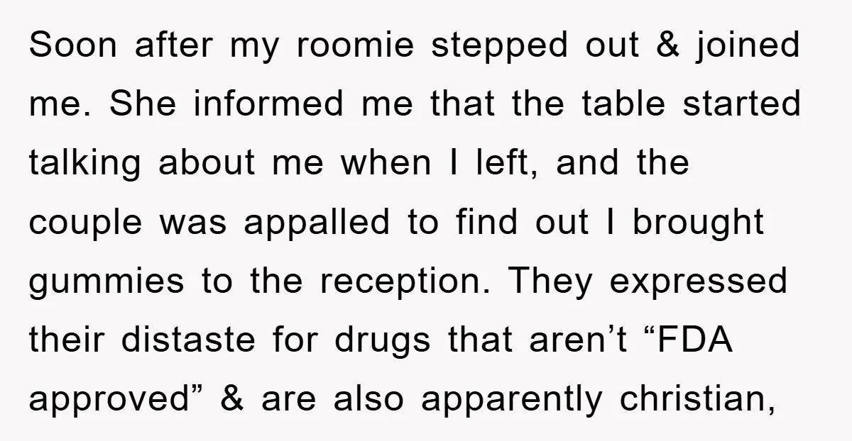 Soon after my roomie stepped out & joined me. She informed me that the table started talking about me when I left, and the couple was appalled to find out...