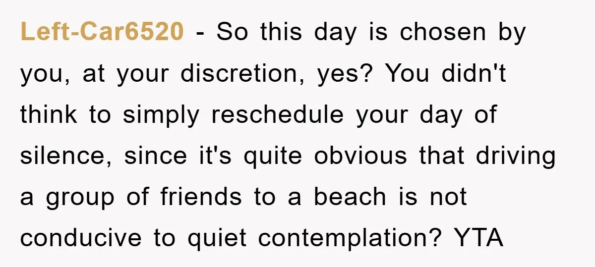 Left-Car6520 − So this day is chosen by you, at your discretion, yes? You didn't think to simply reschedule your day of silence, since it's quite obvious that driving a...