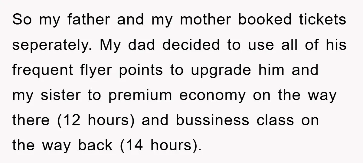 So my father and my mother booked tickets seperately. My dad decided to use all of his frequent flyer points to upgrade him and my sister to premium economy on...