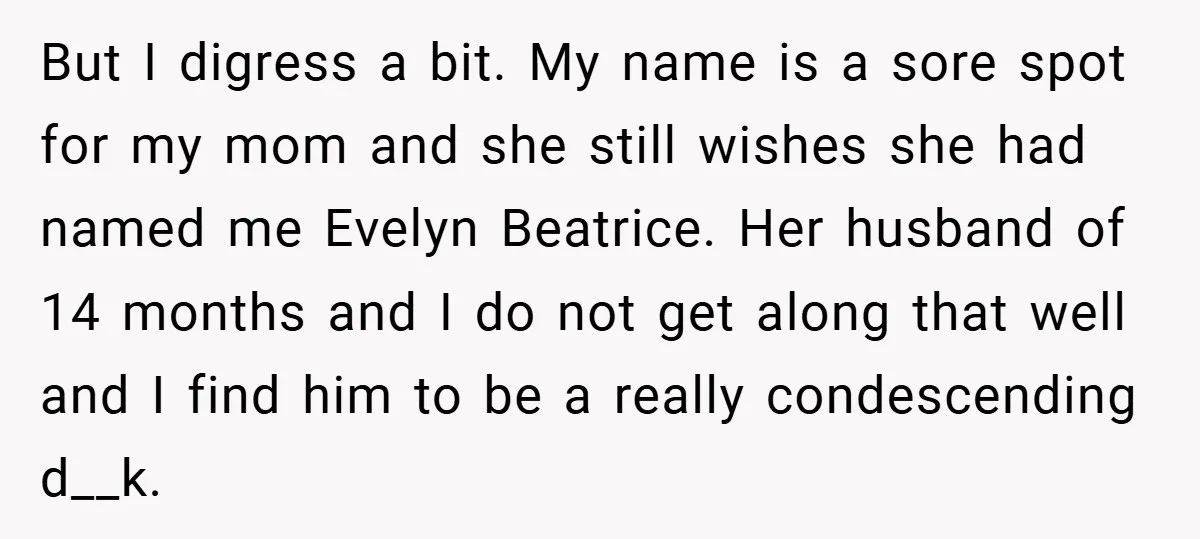 But I digress a bit. My name is a sore spot for my mom and she still wishes she had named me Evelyn Beatrice. Her husband of 14 months and...