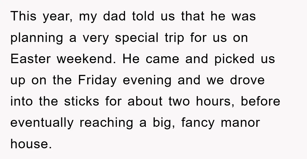 This year, my dad told us that he was planning a very special trip for us on Easter weekend. He came and picked us up on the Friday evening and...