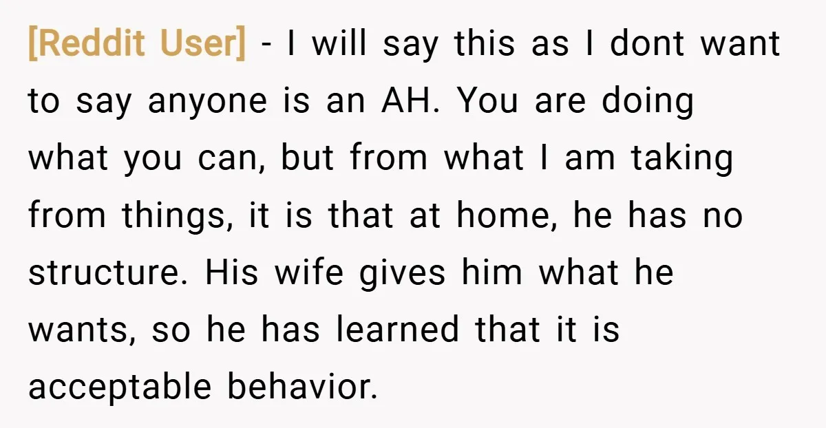[Reddit User] − I will say this as I dont want to say anyone is an AH. You are doing what you can, but from what I am taking from...