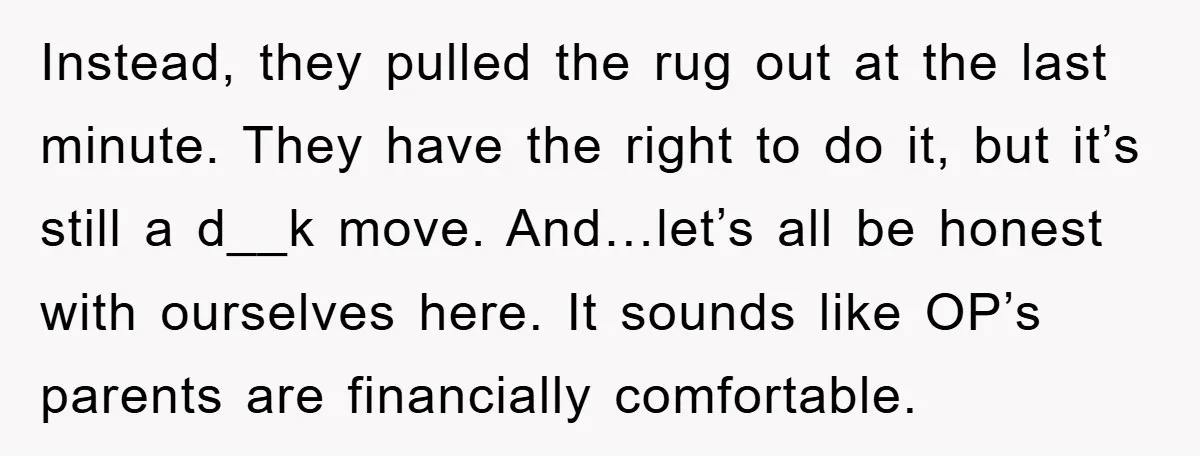 Instead, they pulled the rug out at the last minute. They have the right to do it, but it’s still a d__k move. And…let’s all be honest with ourselves here....