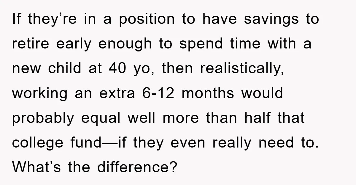 If they’re in a position to have savings to retire early enough to spend time with a new child at 40 yo, then realistically, working an extra 6-12 months would...
