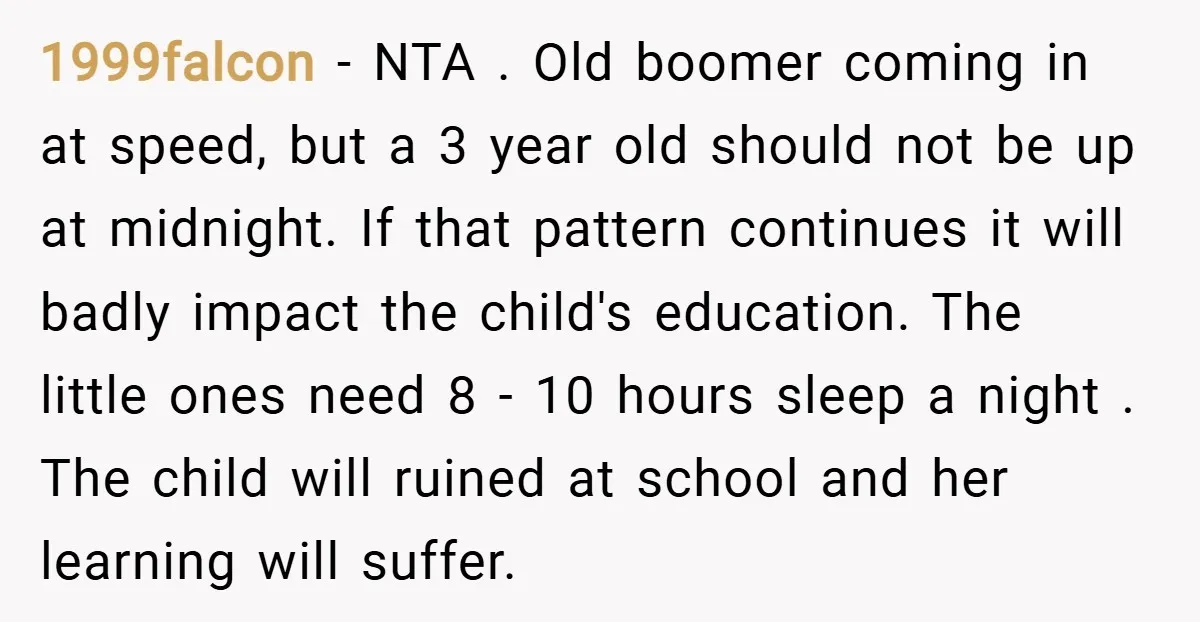 1999falcon − NTA . Old boomer coming in at speed, but a 3 year old should not be up at midnight. If that pattern continues it will badly impact the...