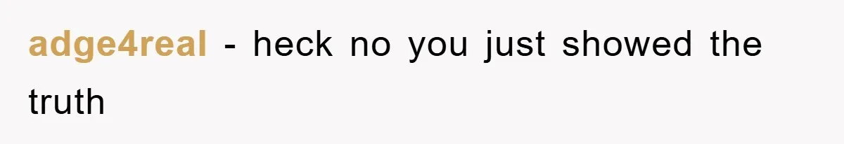 adge4real − heck no you just showed the truth