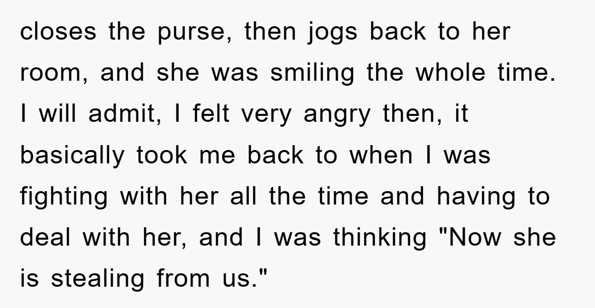 closes the purse, then jogs back to her room, and she was smiling the whole time. I will admit, I felt very angry then, it basically took me back to...