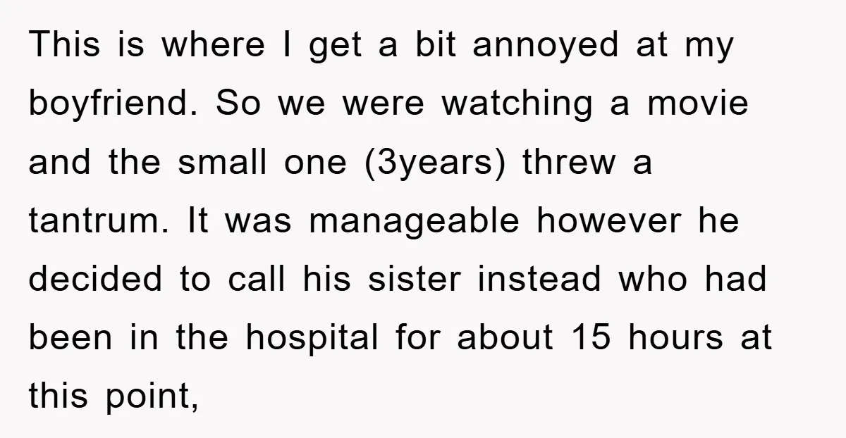 This is where I get a bit annoyed at my boyfriend. So we were watching a movie and the small one (3years) threw a tantrum. It was manageable however he...