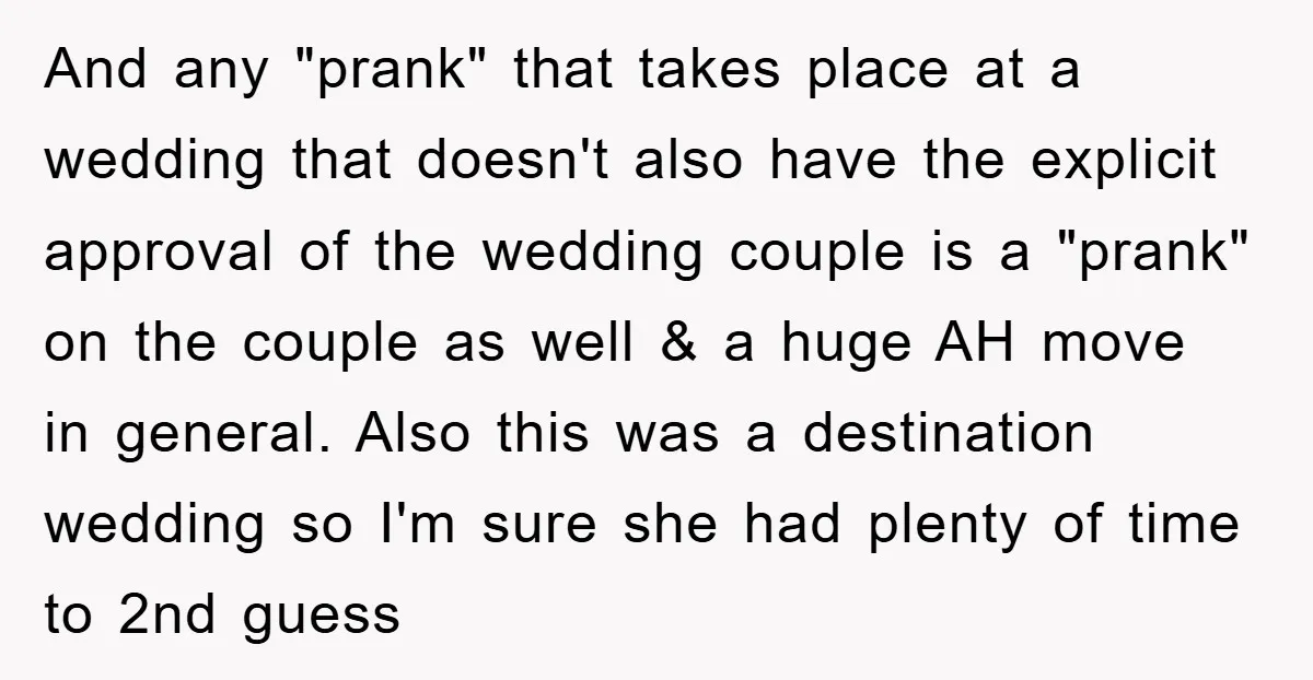 And any "prank" that takes place at a wedding that doesn't also have the explicit approval of the wedding couple is a "prank" on the couple as well & a...