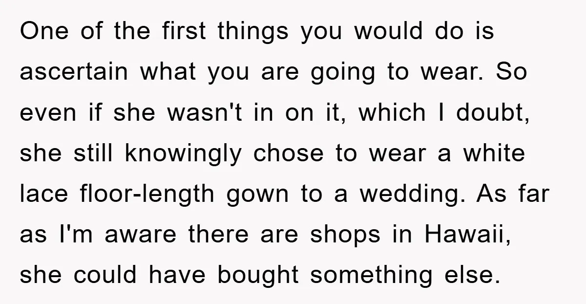 One of the first things you would do is ascertain what you are going to wear. So even if she wasn't in on it, which I doubt, she still knowingly...