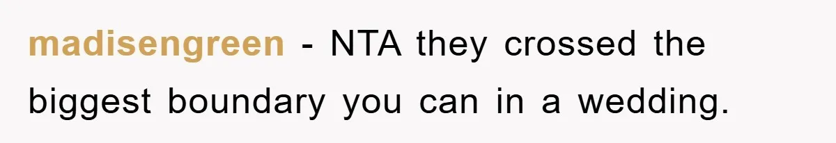 madisengreen − NTA they crossed the biggest boundary you can in a wedding.