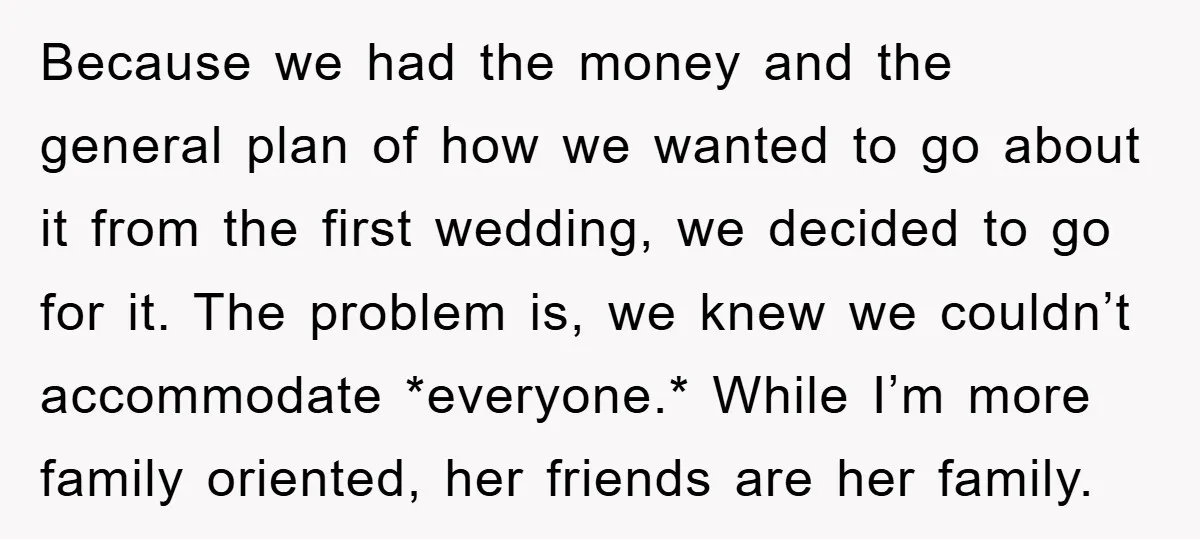 Because we had the money and the general plan of how we wanted to go about it from the first wedding, we decided to go for it. The problem is,...
