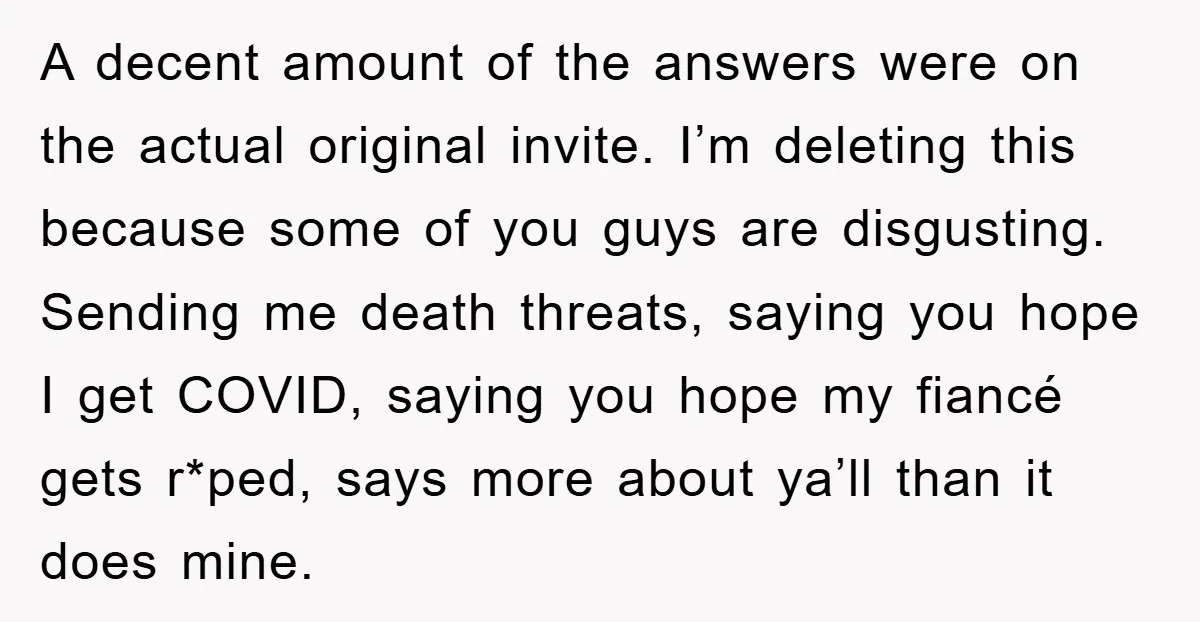 A decent amount of the answers were on the actual original invite. I’m deleting this because some of you guys are disgusting. Sending me death threats, saying you hope I...