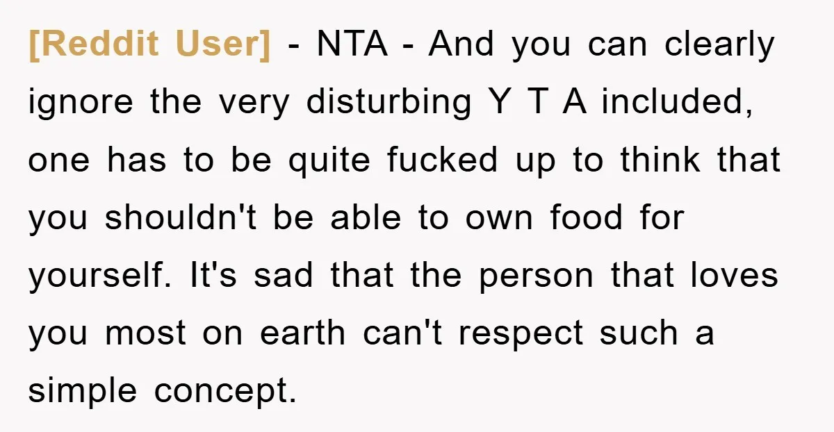 [Reddit User] − NTA - And you can clearly ignore the very disturbing Y T A included, one has to be quite fucked up to think that you shouldn't be...