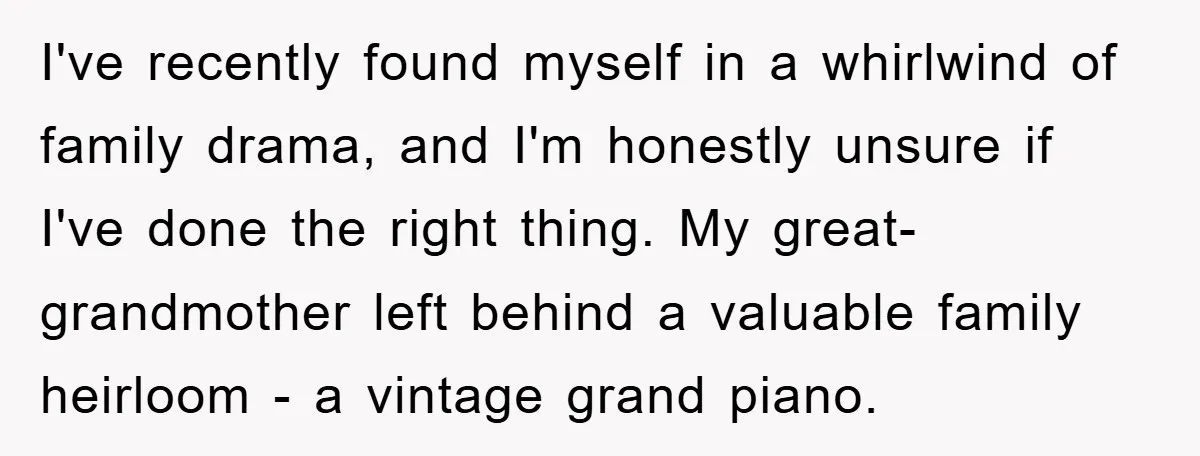 I've recently found myself in a whirlwind of family drama, and I'm honestly unsure if I've done the right thing. My great-grandmother left behind a valuable family heirloom - a...