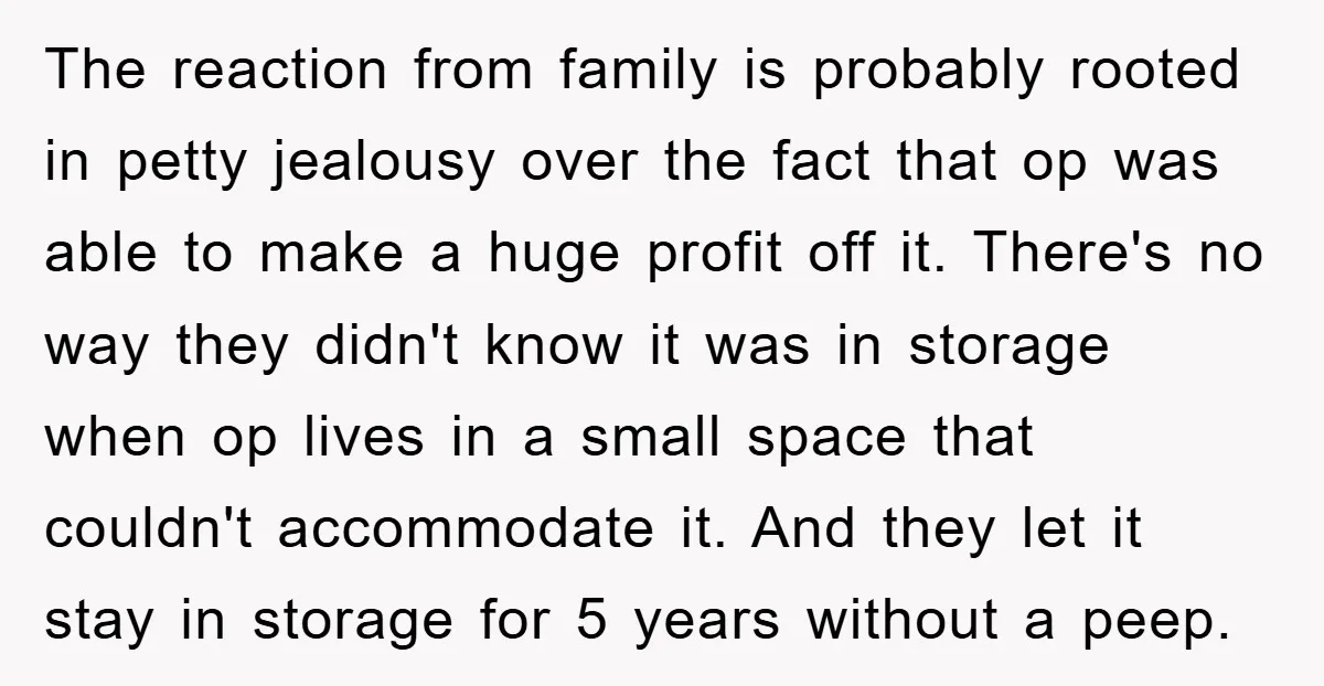 The reaction from family is probably rooted in petty jealousy over the fact that op was able to make a huge profit off it. There's no way they didn't know...