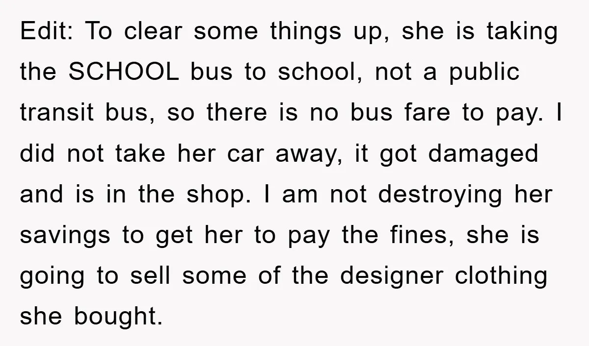 Edit: To clear some things up, she is taking the SCHOOL bus to school, not a public transit bus, so there is no bus fare to pay. I did not...
