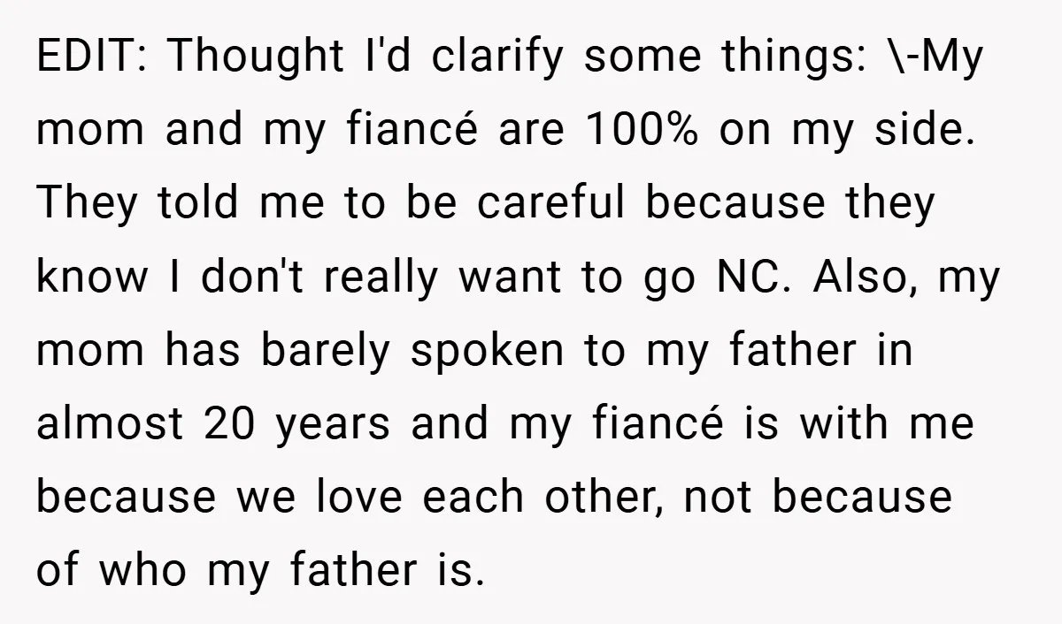 EDIT: Thought I'd clarify some things: \-My mom and my fiancé are 100% on my side. They told me to be careful because they know I don't really want to...