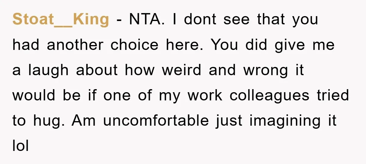 Stoat__King − NTA. I dont see that you had another choice here. You did give me a laugh about how weird and wrong it would be if one of my...