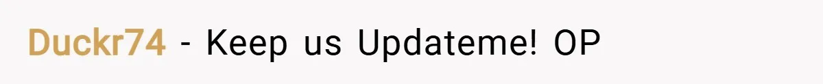 Duckr74 − Keep us Updateme! OP
