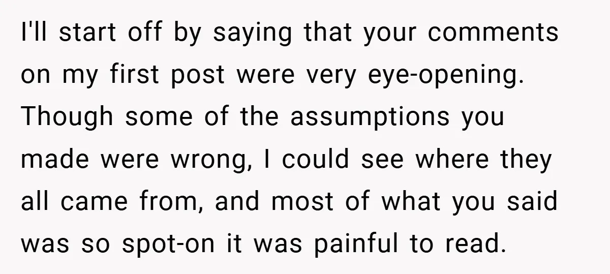 I'll start off by saying that your comments on my first post were very eye-opening. Though some of the assumptions you made were wrong, I could see where they all...
