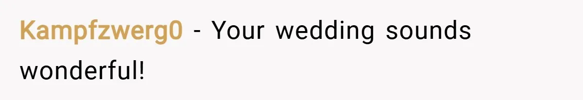 Kampfzwerg0 − Your wedding sounds wonderful!