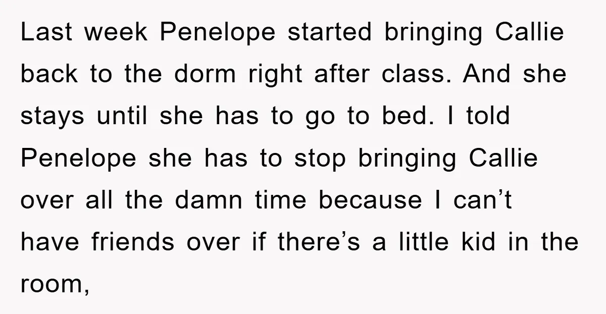 Last week Penelope started bringing Callie back to the dorm right after class. And she stays until she has to go to bed. I told Penelope she has to stop...