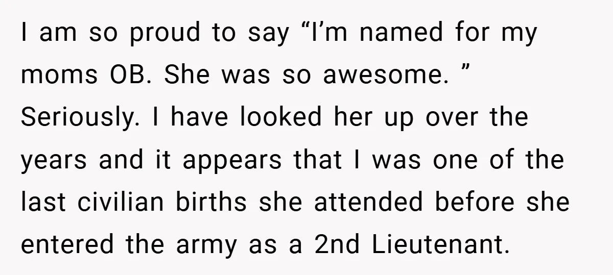 I am so proud to say “I’m named for my moms OB. She was so awesome. ” Seriously. I have looked her up over the years and it appears that...