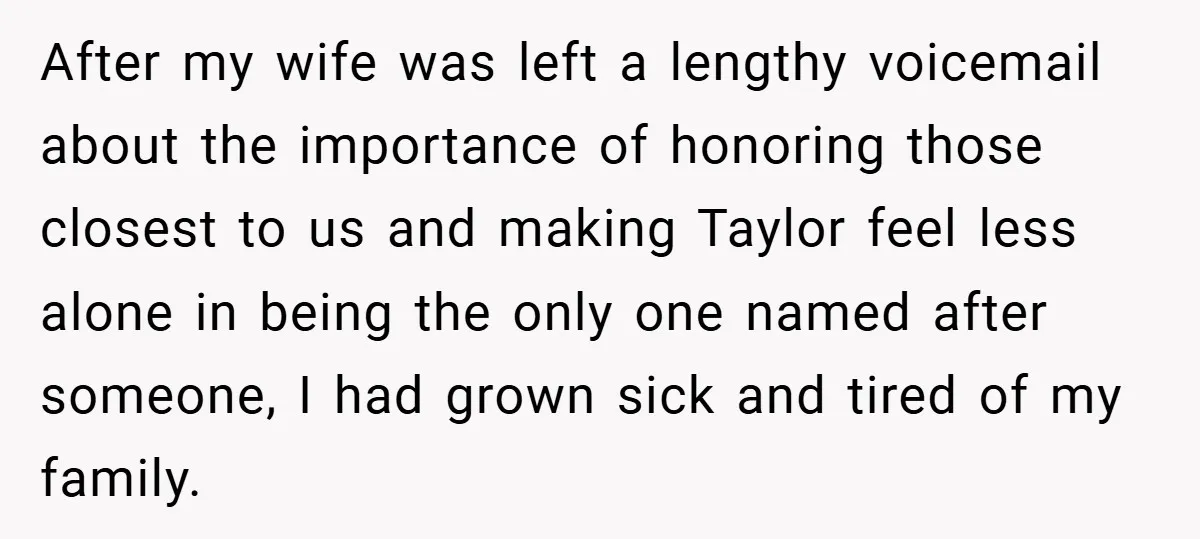 After my wife was left a lengthy voicemail about the importance of honoring those closest to us and making Taylor feel less alone in being the only one named after...