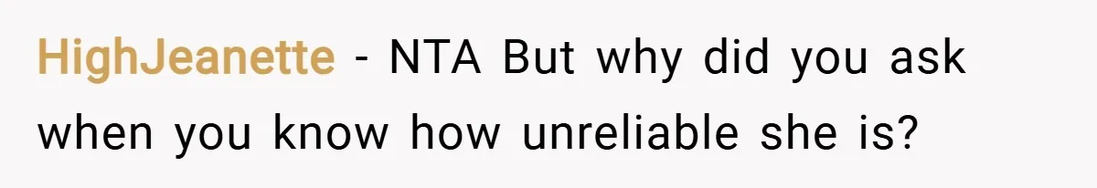 HighJeanette − NTA But why did you ask when you know how unreliable she is?