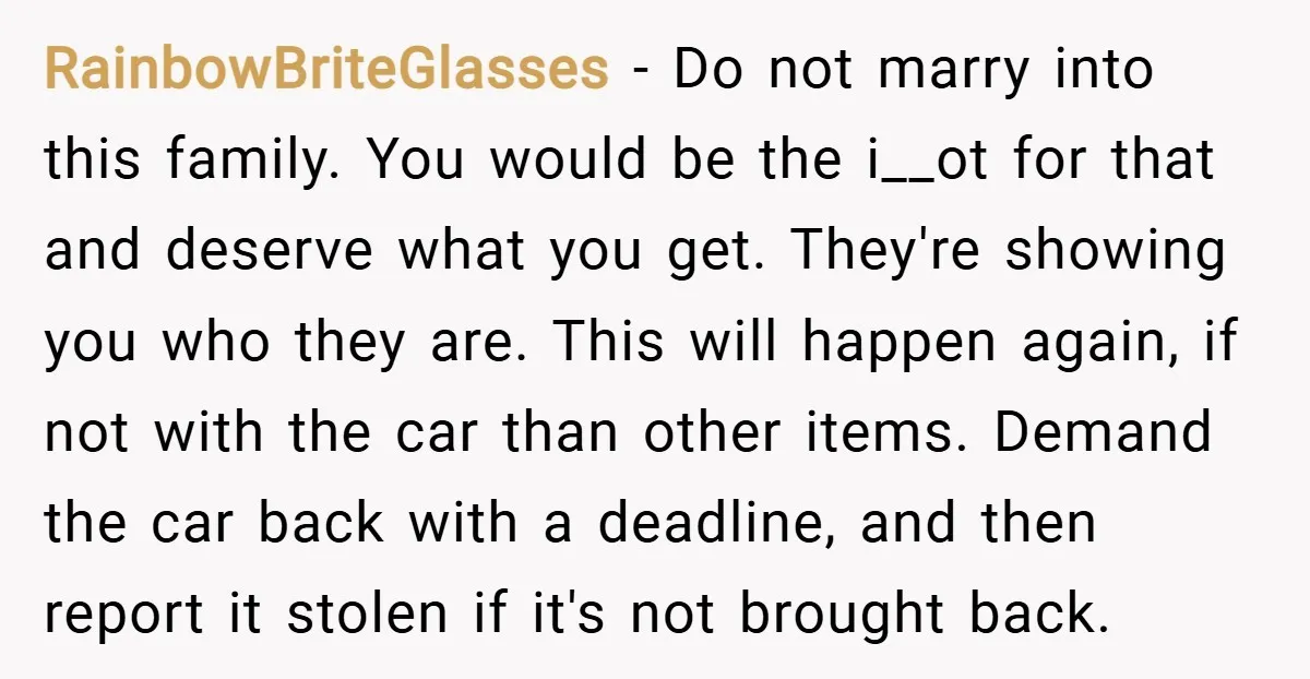 RainbowBriteGlasses − Do not marry into this family. You would be the i__ot for that and deserve what you get. They're showing you who they are. This will happen again,...