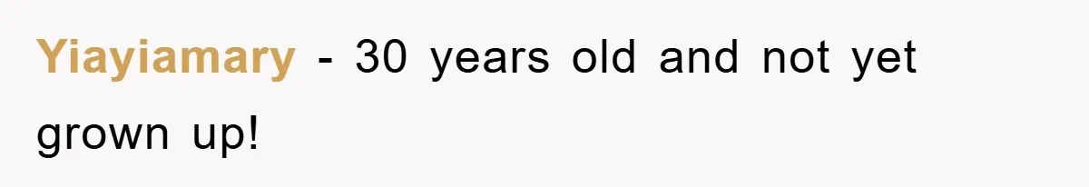 Yiayiamary − 30 years old and not yet grown up!