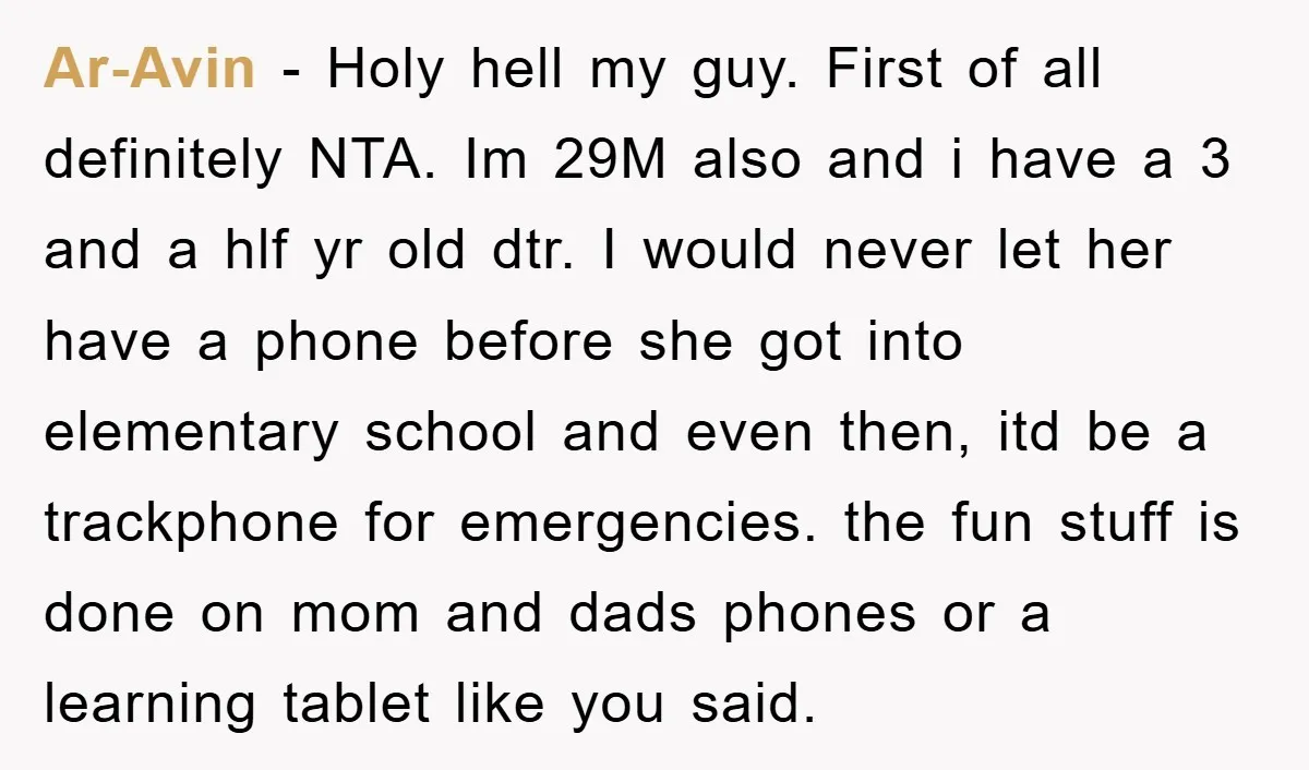 Ar-Avin - Holy hell my guy. First of all definitely NTA. Im 29M also and i have a 3 and a hlf yr old dtr. I would never let her...