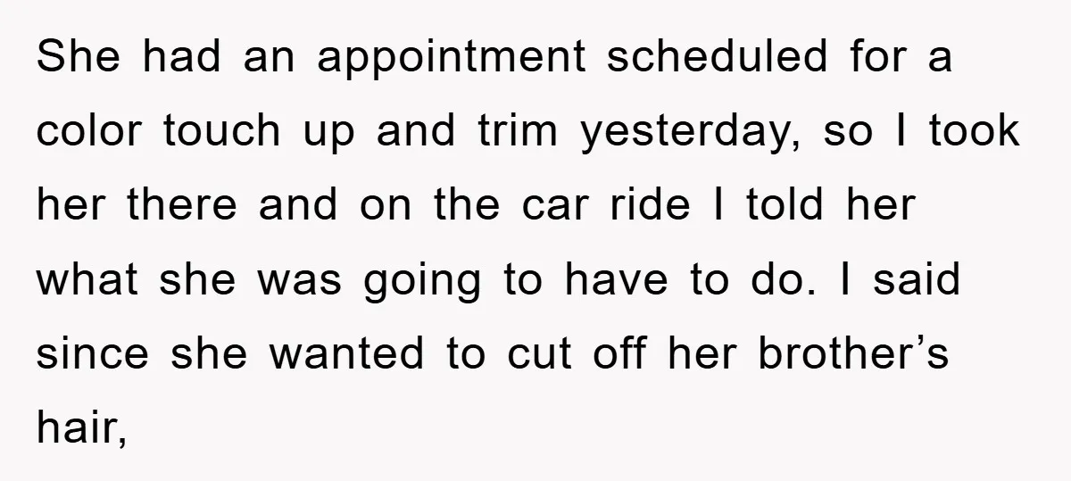She had an appointment scheduled for a color touch up and trim yesterday, so I took her there and on the car ride I told her what she was going...