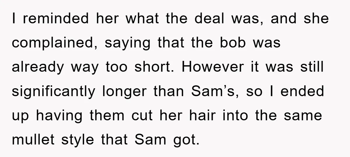 I reminded her what the deal was, and she complained, saying that the bob was already way too short. However it was still significantly longer than Sam’s, so I ended...