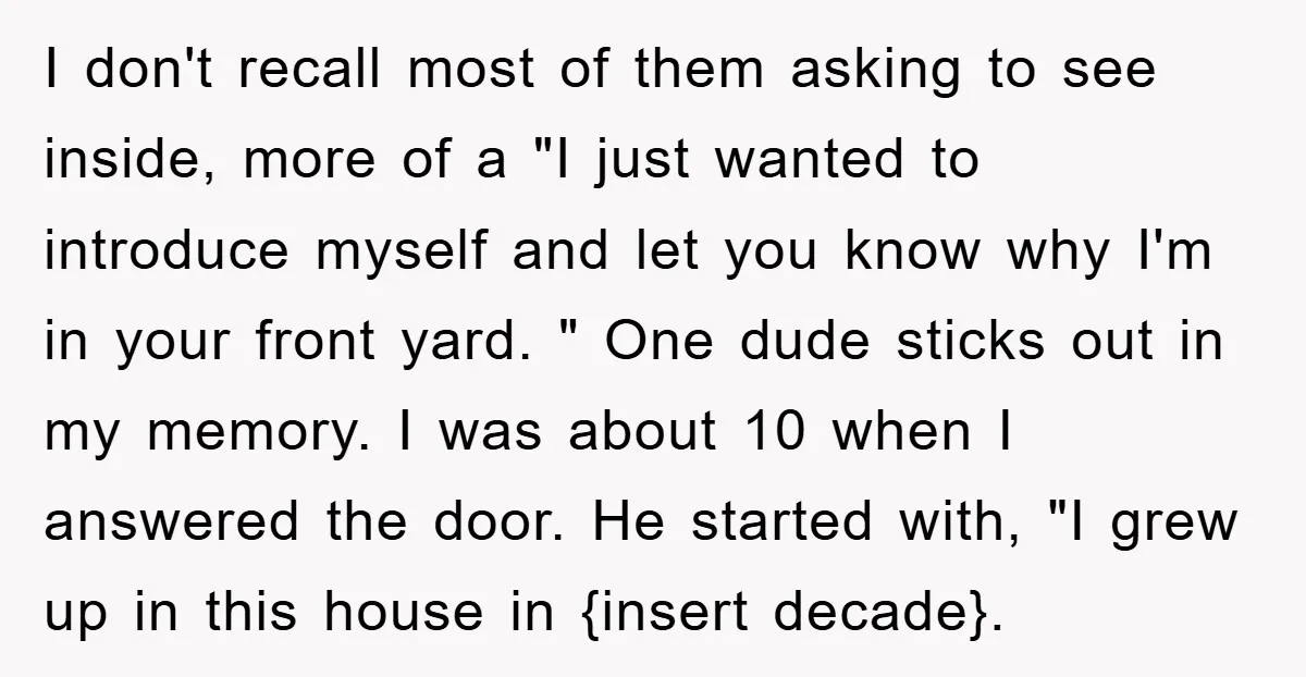 I don't recall most of them asking to see inside, more of a "I just wanted to introduce myself and let you know why I'm in your front yard. "...