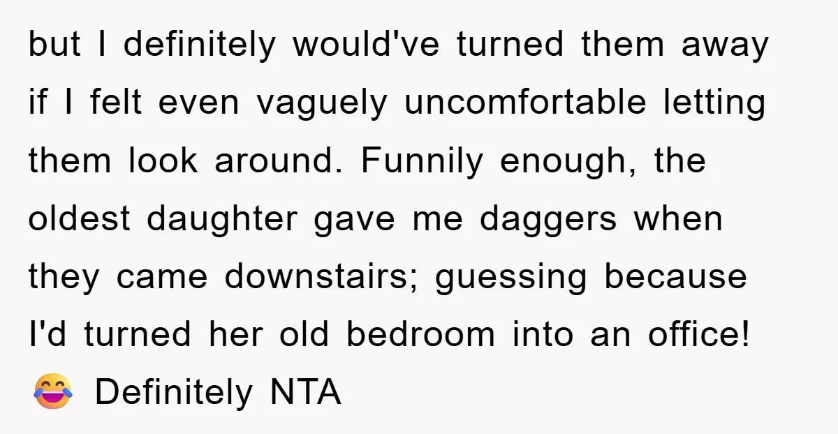 but I definitely would've turned them away if I felt even vaguely uncomfortable letting them look around. Funnily enough, the oldest daughter gave me daggers when they came downstairs; guessing...