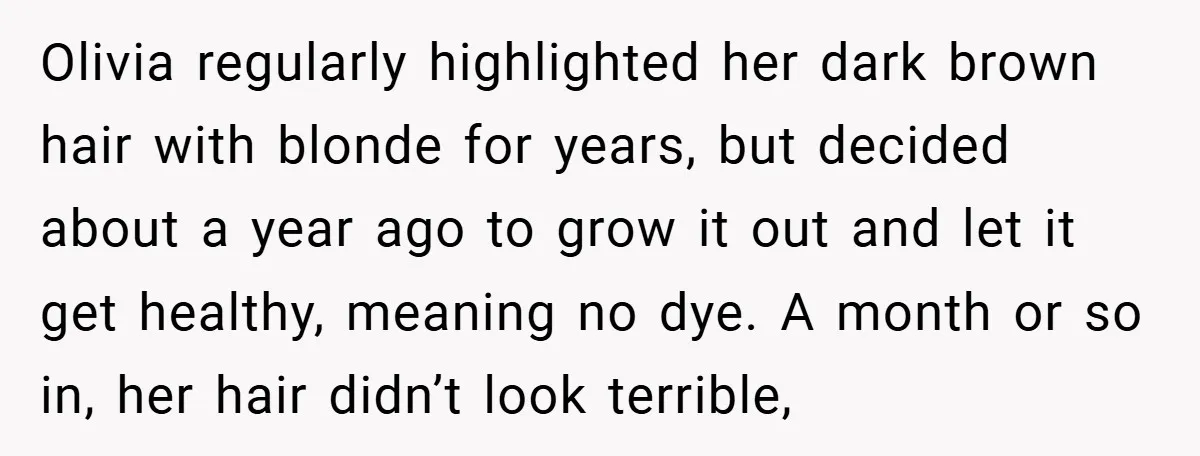 Olivia regularly highlighted her dark brown hair with blonde for years, but decided about a year ago to grow it out and let it get healthy, meaning no dye. A...