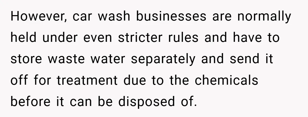 However, car wash businesses are normally held under even stricter rules and have to store waste water separately and send it off for treatment due to the chemicals before it...
