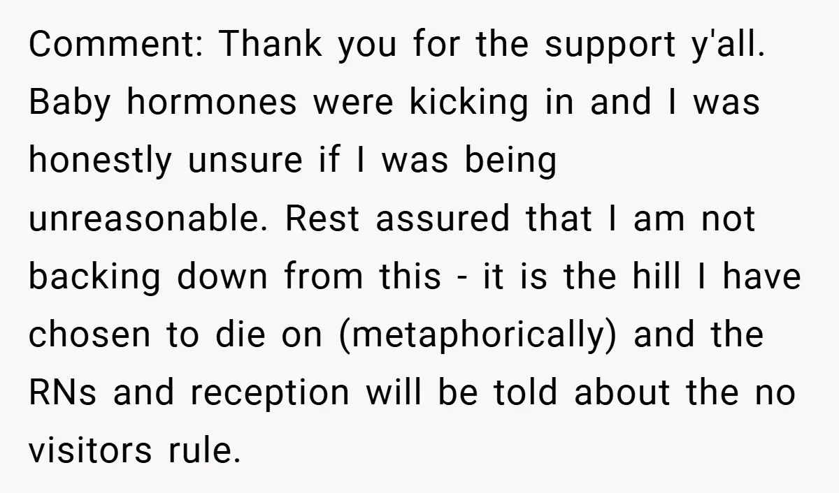 Comment: Thank you for the support y'all. Baby hormones were kicking in and I was honestly unsure if I was being unreasonable. Rest assured that I am not backing down...