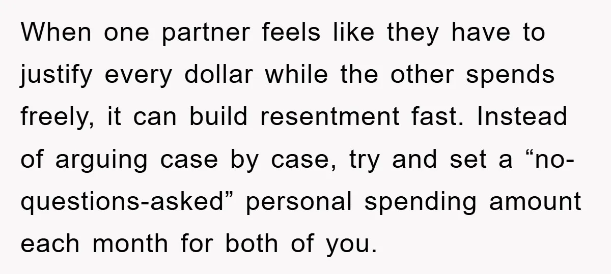 When one partner feels like they have to justify every dollar while the other spends freely, it can build resentment fast. Instead of arguing case by case, try and set...