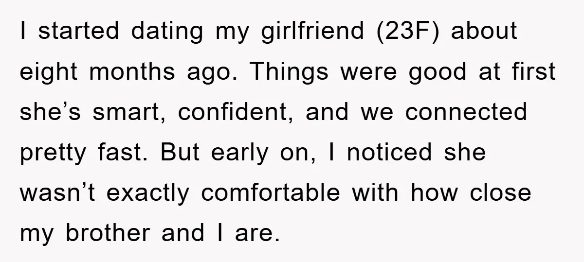 I started dating my girlfriend (23F) about eight months ago. Things were good at first she’s smart, confident, and we connected pretty fast. But early on, I noticed she wasn’t...