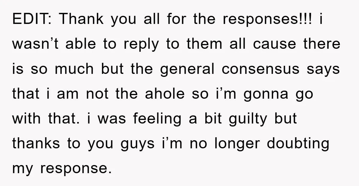 EDIT: Thank you all for the responses!!! i wasn’t able to reply to them all cause there is so much but the general consensus says that i am not the...
