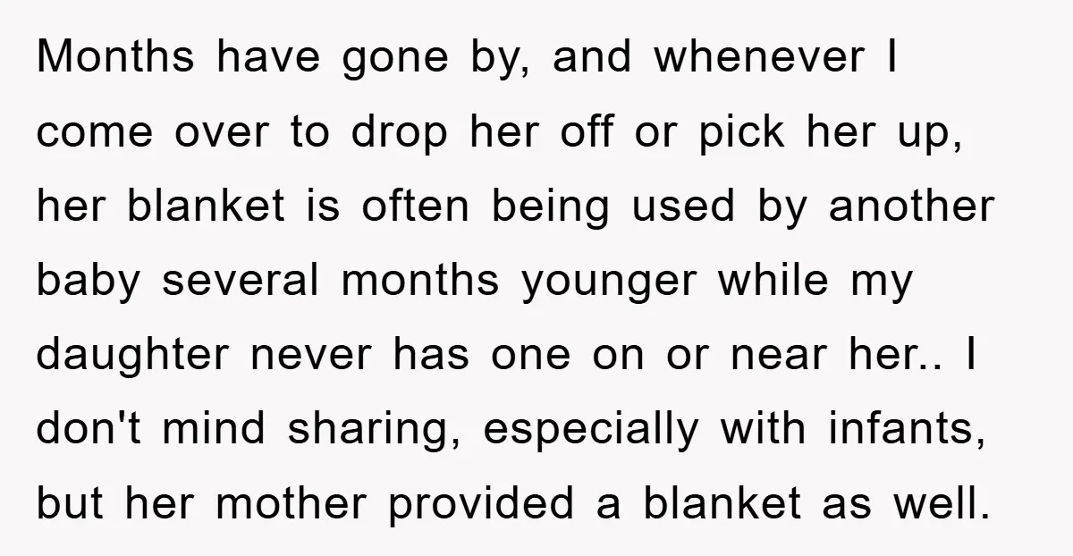 Months have gone by, and whenever I come over to drop her off or pick her up, her blanket is often being used by another baby several months younger while...