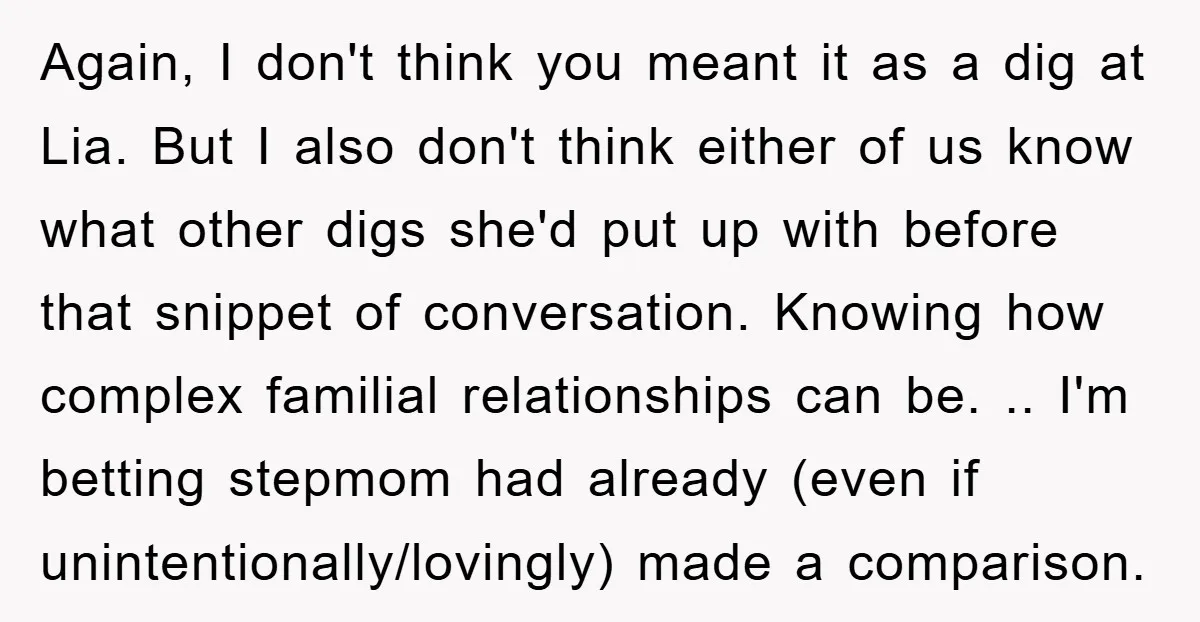 Again, I don't think you meant it as a dig at Lia. But I also don't think either of us know what other digs she'd put up with before that...