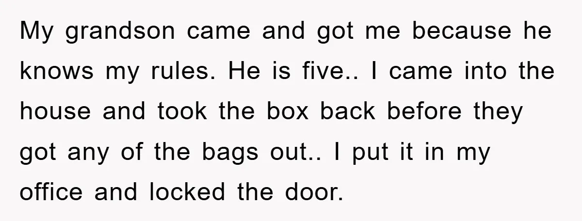 My grandson came and got me because he knows my rules. He is five.. I came into the house and took the box back before they got any of the...