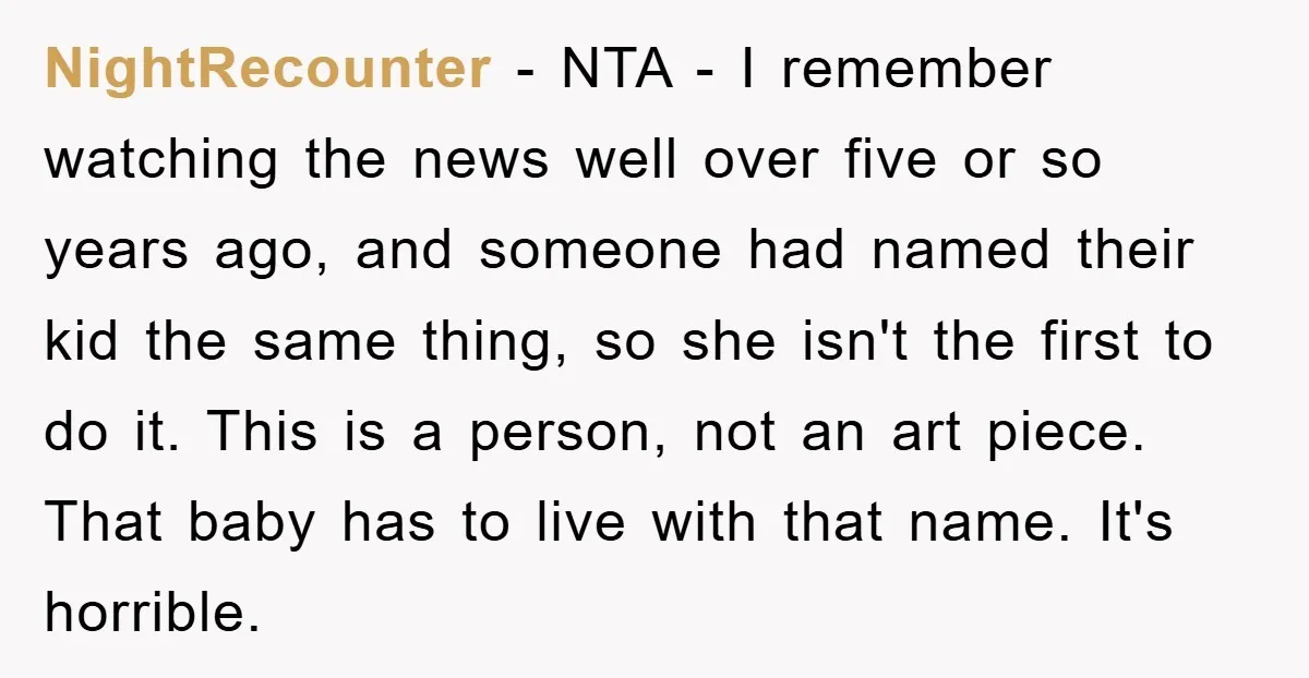 NightRecounter − NTA - I remember watching the news well over five or so years ago, and someone had named their kid the same thing, so she isn't the first...