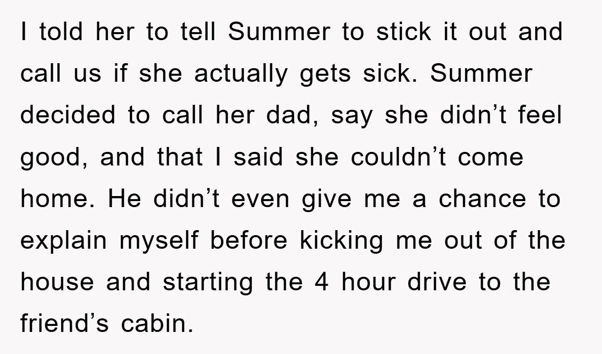 I told her to tell Summer to stick it out and call us if she actually gets sick. Summer decided to call her dad, say she didn’t feel good, and...