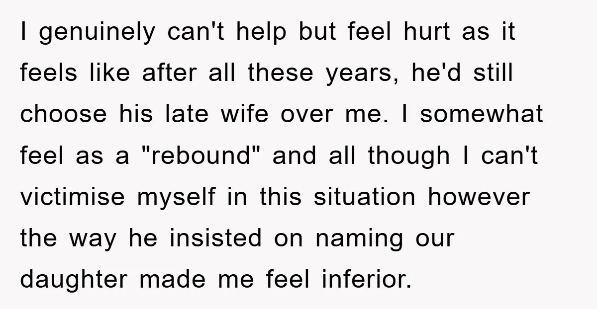 I genuinely can't help but feel hurt as it feels like after all these years, he'd still choose his late wife over me. I somewhat feel as a "rebound" and...