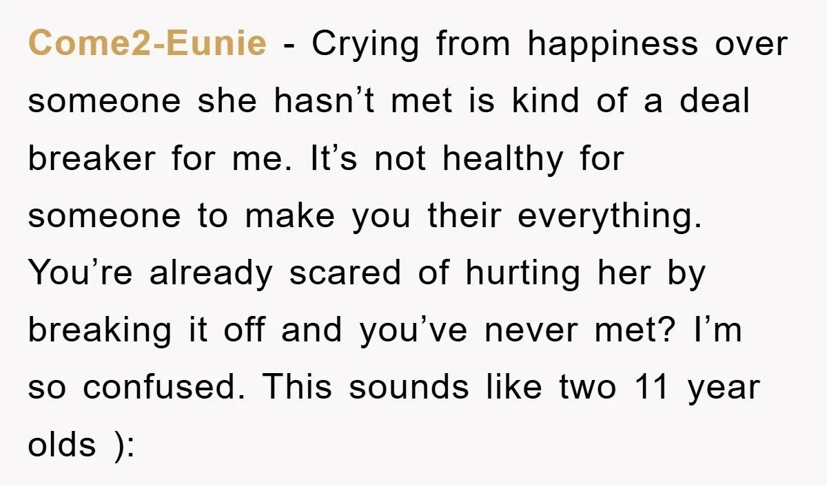 Come2-Eunie − Crying from happiness over someone she hasn’t met is kind of a deal breaker for me. It’s not healthy for someone to make you their everything. You’re already...